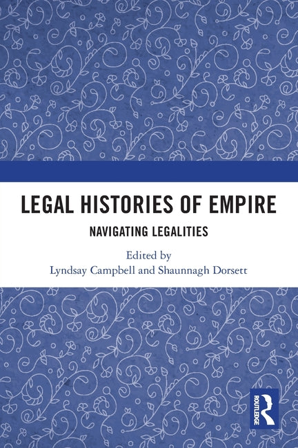 Legal Histories of Empire: Navigating Legalities