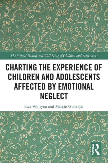 Charting the Experience of Children and Adolescents Affected by Emotional Neglect