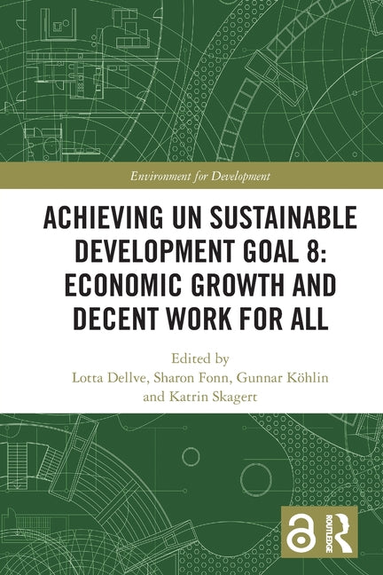 Achieving UN Sustainable Development Goal 8: Economic Growth and Decent Work For All