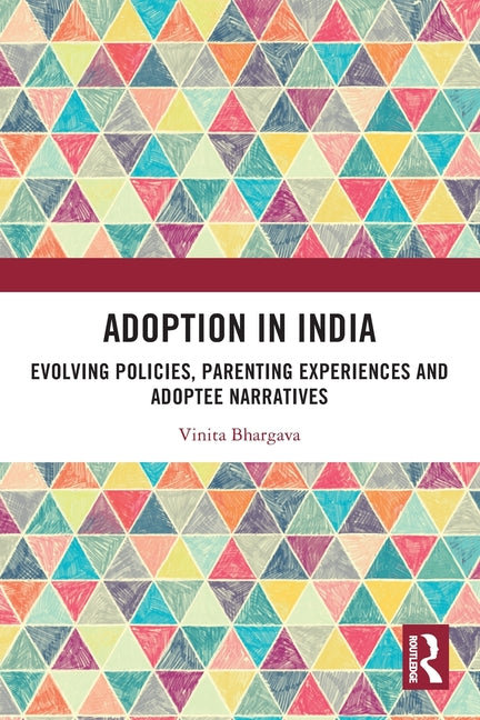 Adoption in India: Evolving Policies, Parenting Experiences and Adoptee Narratives