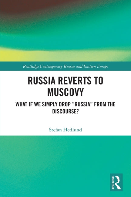 Russia Reverts to Muscovy: What If We Simply Drop Russia from the Discourse?