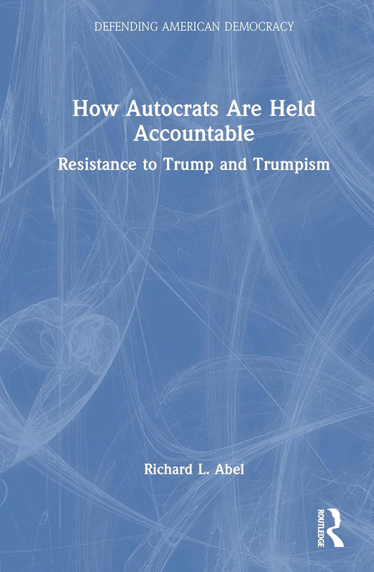 How Autocrats Are Held Accountable Resistance to Trump and Trumpism