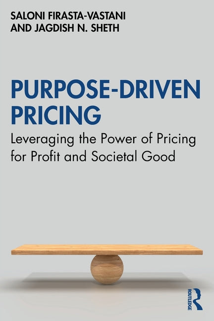 Purpose-Driven Pricing: Leveraging the Power of Pricing for Profit and Societal Good