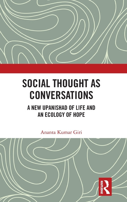 Social Thought as Conversations: A New Upanishad of Life and an Ecology of Hope