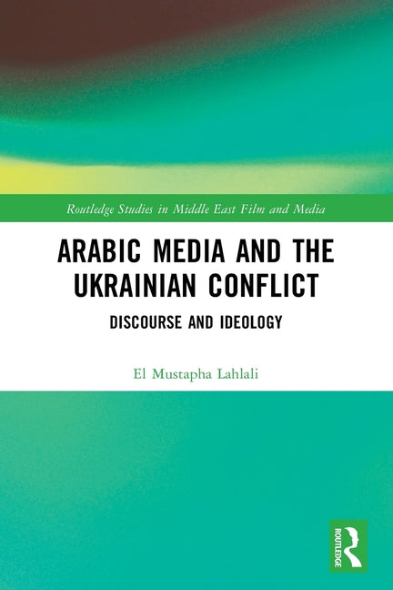 Arabic Media and the Ukrainian Conflict: Discourse and Ideology