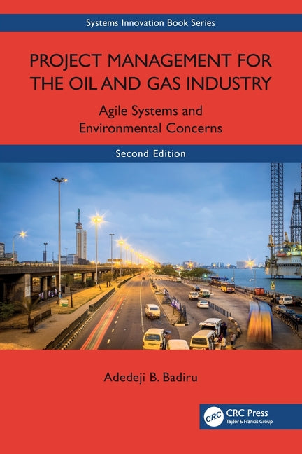 Project Management for the Oil and Gas Industry: Agile Systems and Environmental Concerns