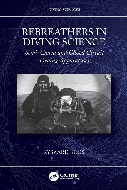 Rebreathers In Diving Science: Semi-Closed and Closed Circuit Diving Apparatuses