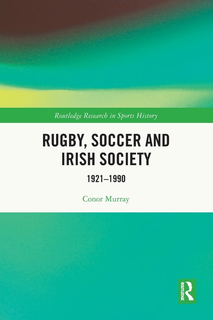 Rugby, Soccer and Irish Society: 1921-1990