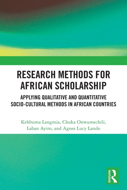 Research Methods for African Scholarship: Applying Qualitative and Quantitative Socio-cultural Methods in African Countries