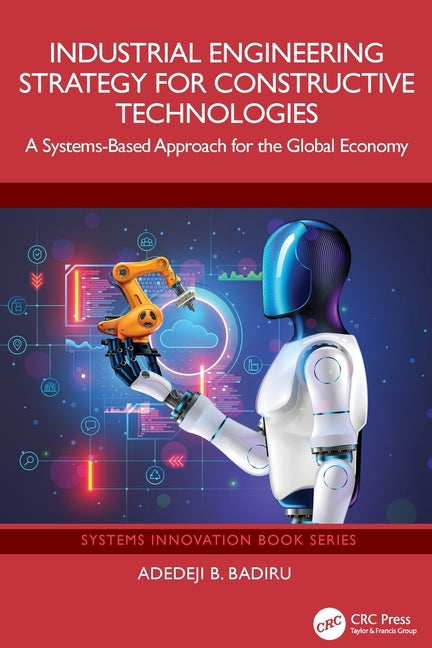 Industrial Engineering Strategy for Constructive Technologies: A Systems-Based Approach for the Global Economy