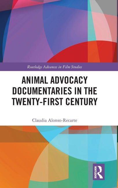 Animal Advocacy Documentaries in the Twenty-First Century