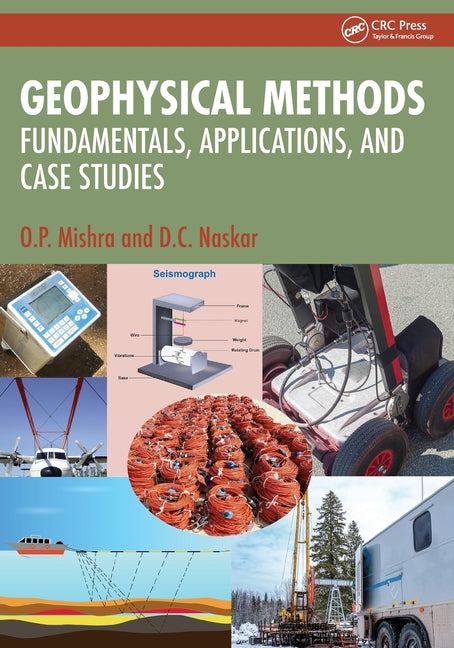 Geophysical Methods: Fundamentals, Applications, and Case Studies
