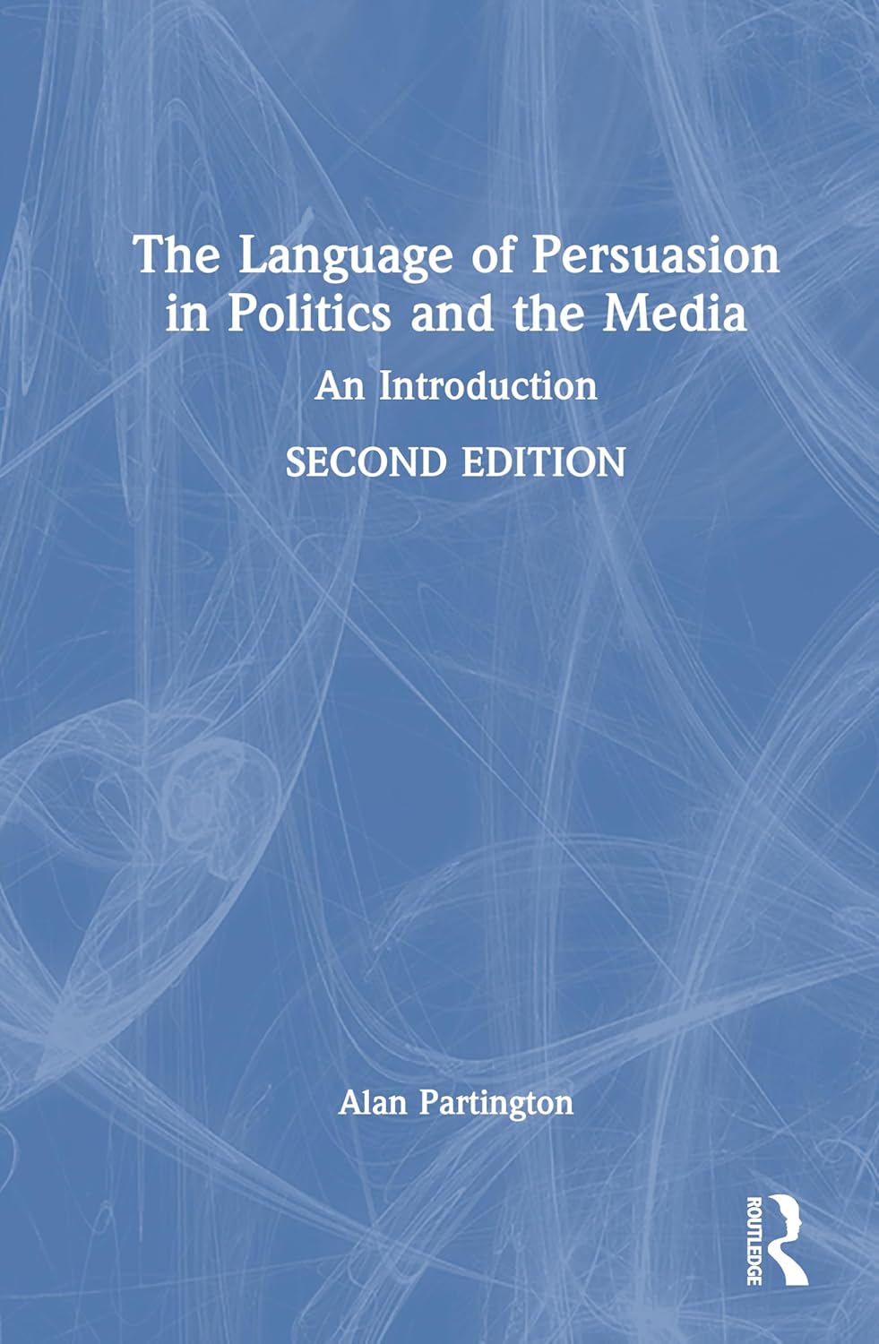 Language of Persuasion in Politics and the Media An Introduction