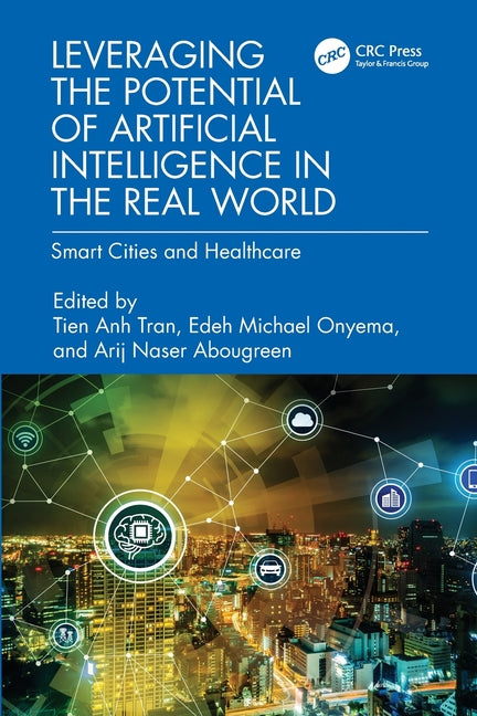 Leveraging the Potential of Artificial Intelligence in the Real World: Smart Cities and Healthcare