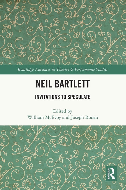 Neil Bartlett: Invitations to Speculate