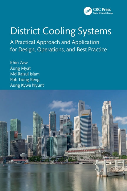 District Cooling Systems: A Practical Approach and Application for Design, Operations, and Best Practice