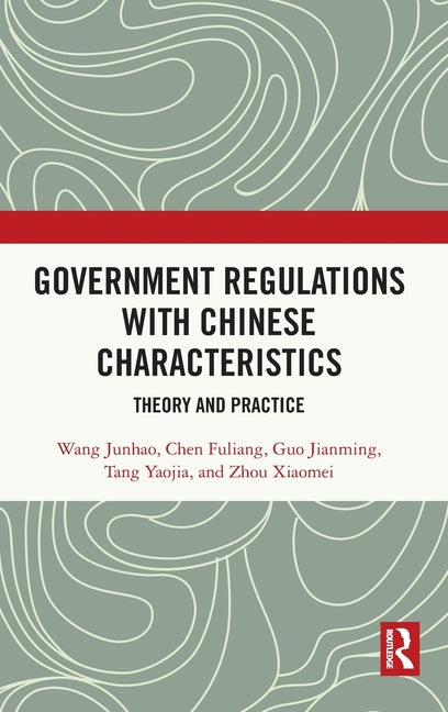 Government Regulations with Chinese Characteristics: Theory and Practice