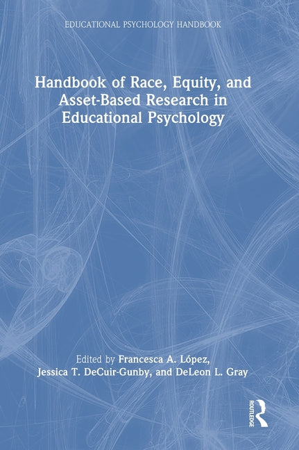 Handbook of Race, Equity, and Asset-Based Research in Educational Psychology