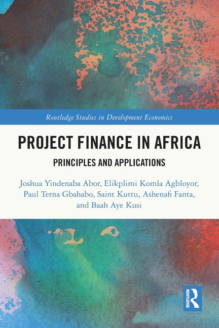 Project Finance in Africa: Principles and Applications
