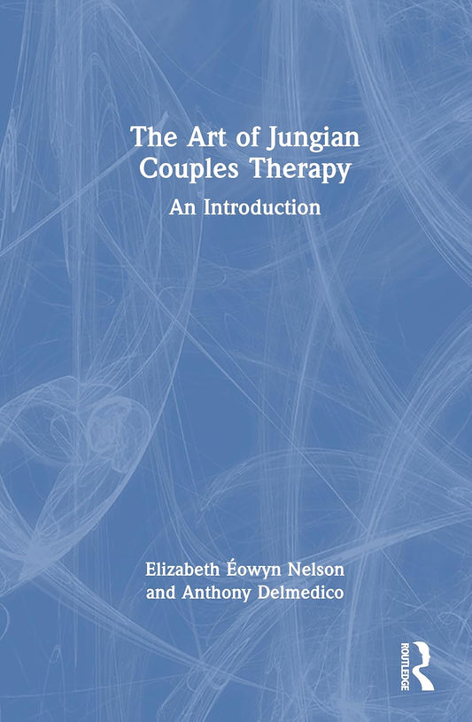 Art of Jungian Couples Therapy An Introduction