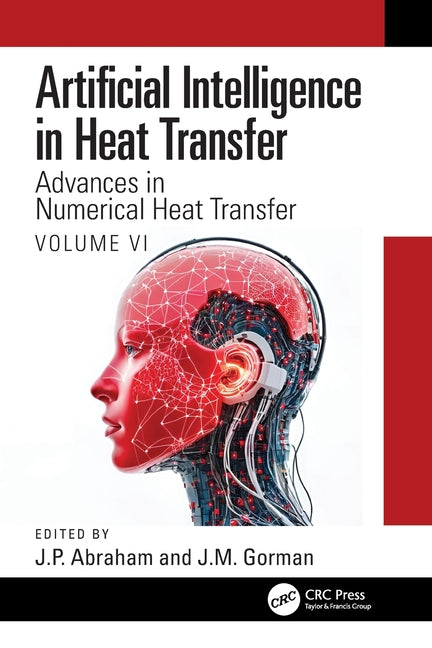 Artificial Intelligence in Heat Transfer: Advances in Numerical Heat Transfer Volume VI