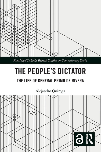 The People's Dictator: The Life of General Primo de Rivera