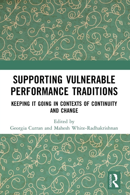 Supporting Vulnerable Performance Traditions: Keeping it Going in Contexts of Continuity and Change