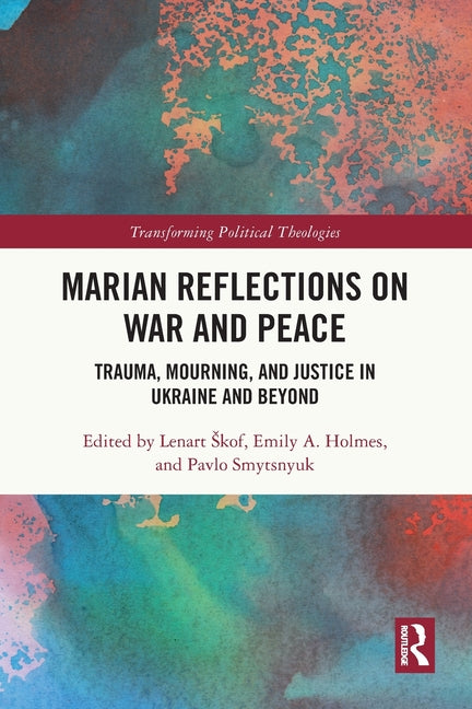 Marian Reflections on War and Peace: Trauma, Mourning, and Justice in Ukraine and Beyond