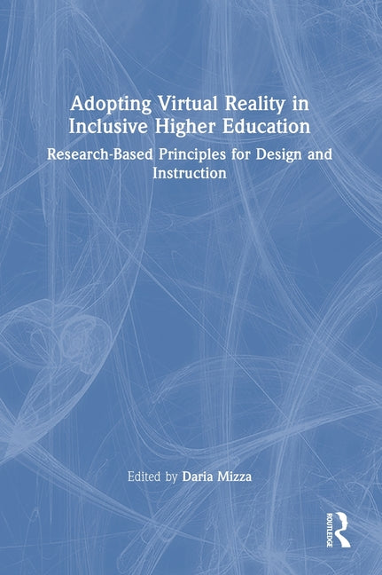 Adopting Virtual Reality in Inclusive Higher Education: Research-Based Principles for Design and Instruction