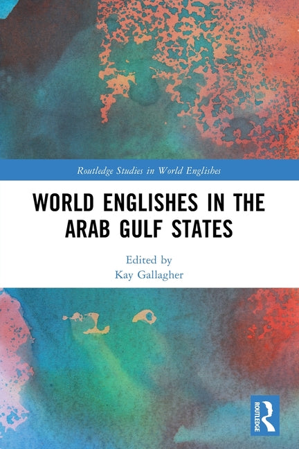 World Englishes in the Arab Gulf States
