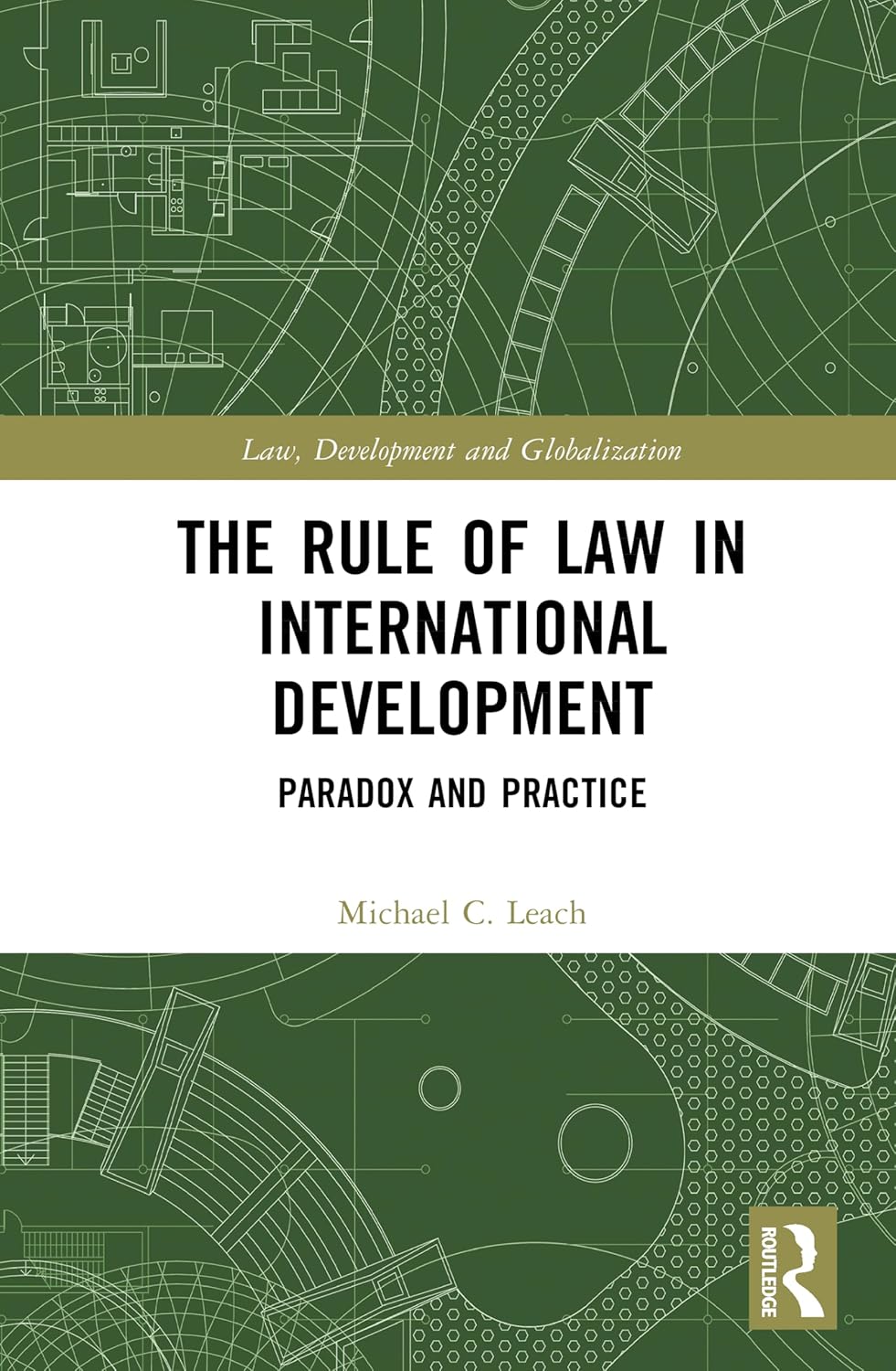 The Rule of Law in International Development: Paradox and Practice