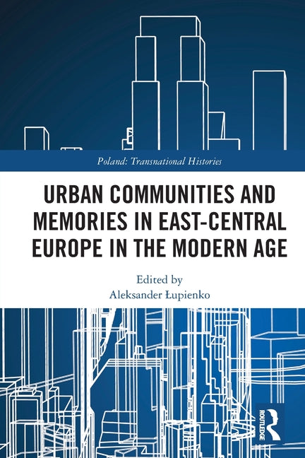 Urban Communities and Memories in East-Central Europe in the Modern Age