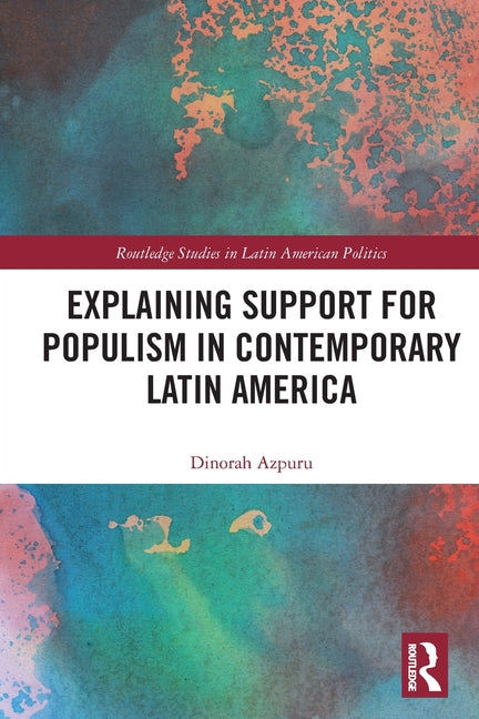 Explaining Support for Populism in Contemporary Latin America
