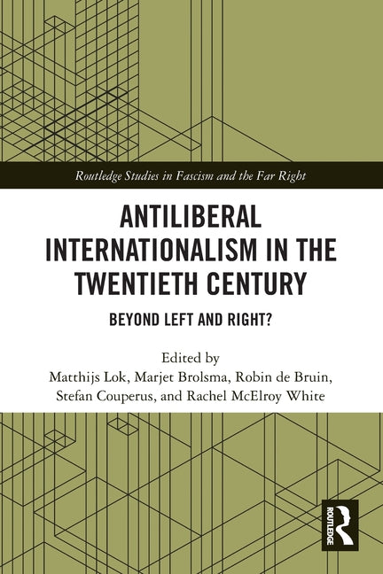 Antiliberal Internationalism in the Twentieth Century: Beyond Left and Right?