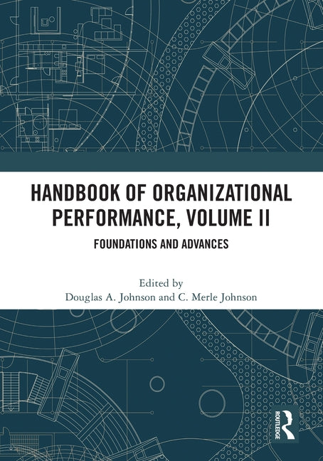 Handbook of Organizational Performance, Volume II: Foundations and Advances