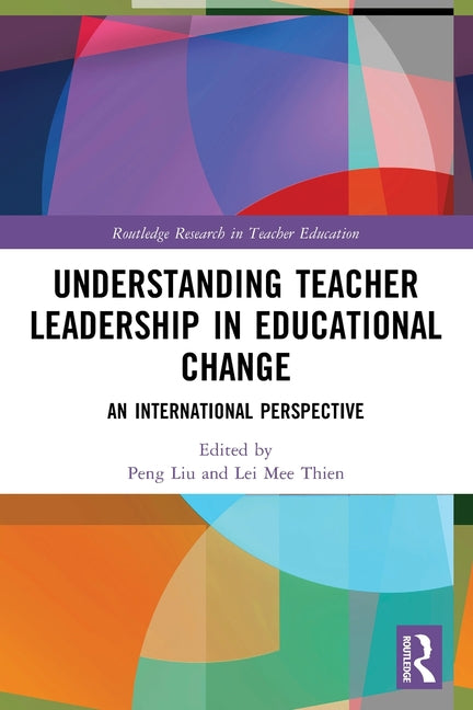 Understanding Teacher Leadership in Educational Change: An International Perspective