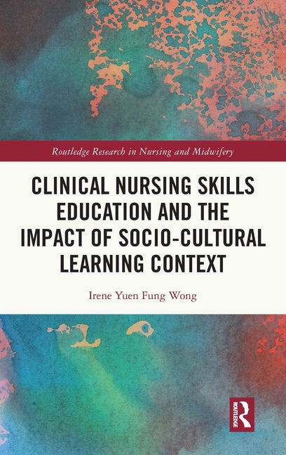 Clinical Nursing Skills Education and the Impact of Socio-Cultural Learning Context