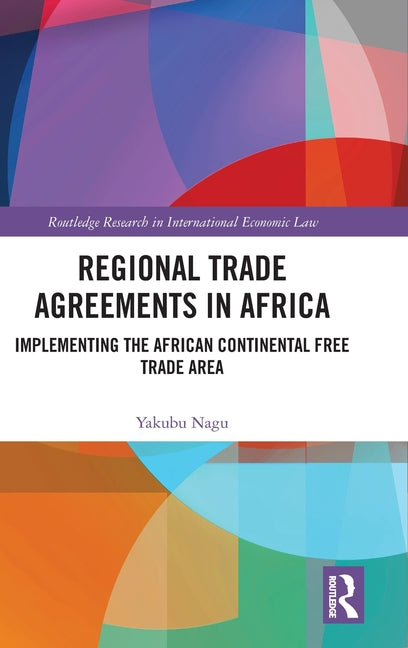Regional Trade Agreements in Africa: Implementing the African Continental Free Trade Area