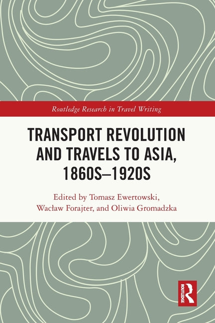 Transport Revolution and Travels to Asia, 1860s-1920s