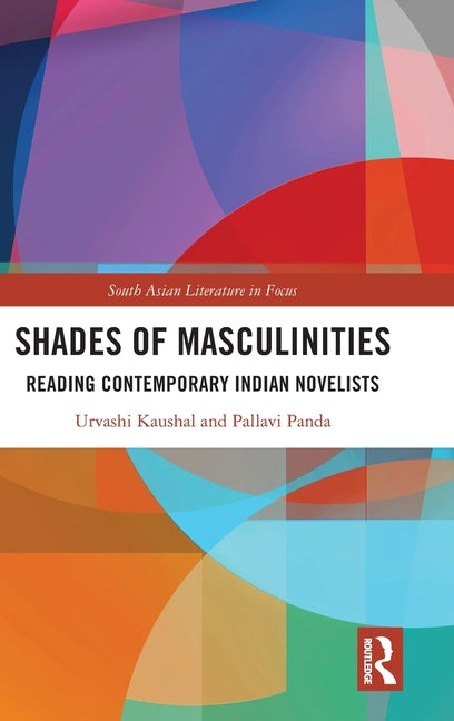 Shades of Masculinities: Reading Contemporary Indian Novelists