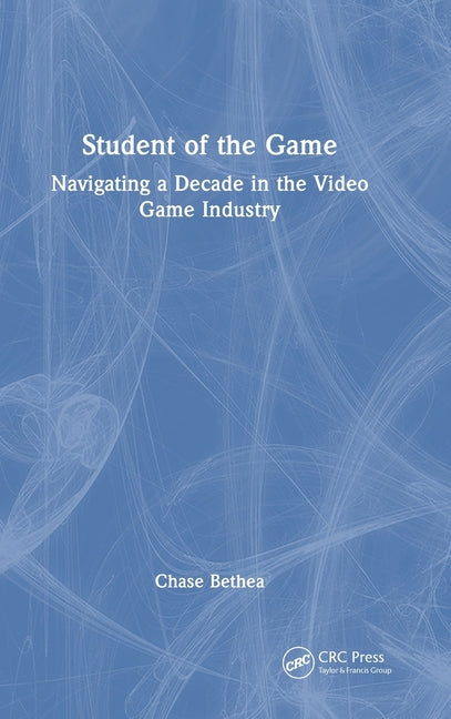 Student of the Game: Navigating a Decade in the Video Game Industry