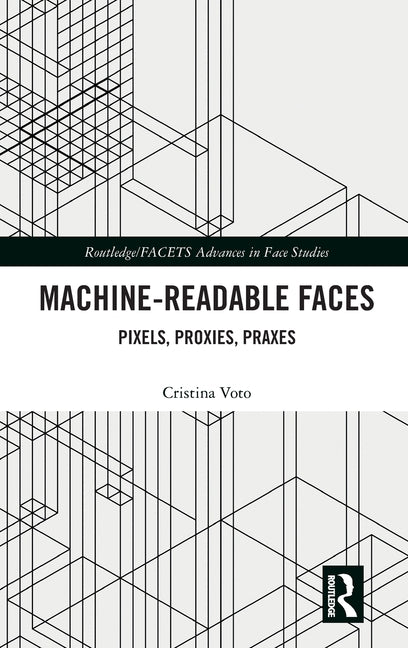 Machine-Readable Faces: Pixels, Proxies, Praxes