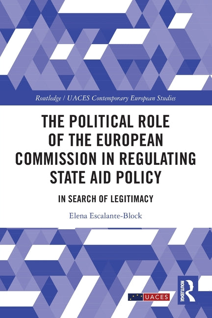 The Political Role of the European Commission in Regulating State Aid Policy: In Search of Legitimacy