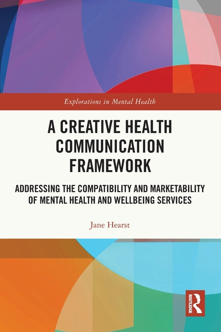A Creative Health Communication Framework: Addressing the Compatibility and Marketability of Mental Health and Wellbeing Services