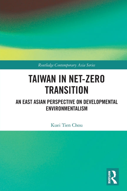 Taiwan in Net-Zero Transition: An East Asian Perspective on Developmental Environmentalism