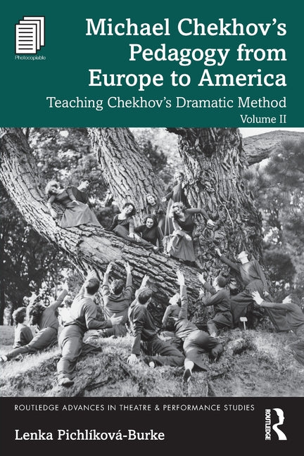 Michael Chekhov's Pedagogy from Europe to America, Volume II: Teaching Chekhov's Dramatic Method