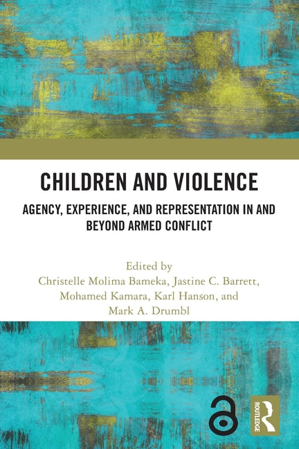 Children and Violence: Agency, Experience, and Representation in and Beyond Armed Conflict