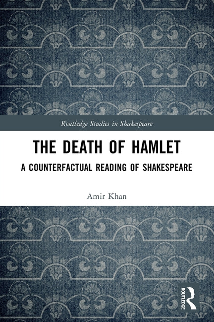 The Death of Hamlet: A Counterfactual Reading of Shakespeare