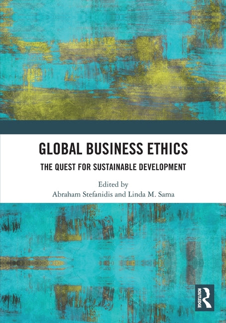 Global Business Ethics: The Quest for Sustainable Development