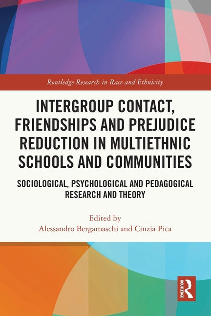 Intergroup Contact, Friendships and Prejudice Reduction in Multiethnic Schools and Communities: Sociological, Psychological and Pedagogical Research a